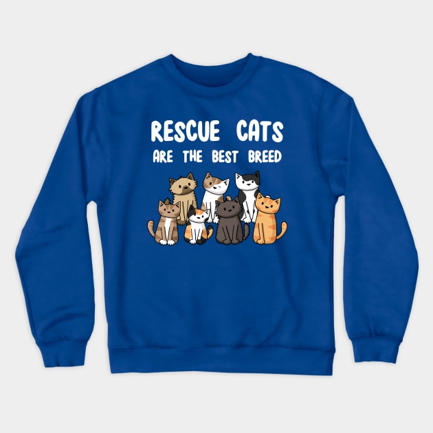 Rescue Cats Are The Best Breed Crewneck Sweatshirt by Doodlecats 